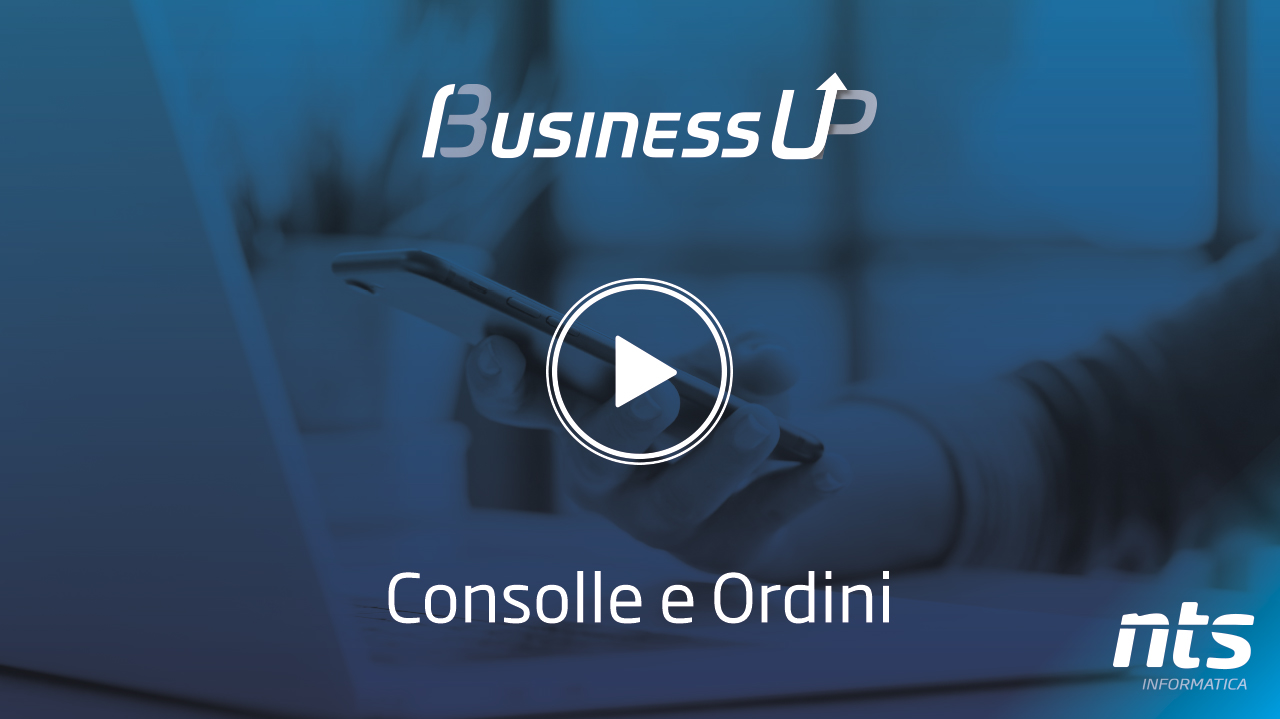 BusinessUP video Consolle e Ordini